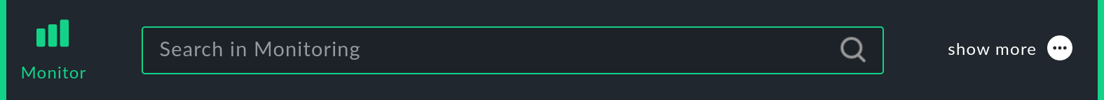 First line of the Monitor menu with search input field and Show more symbol.